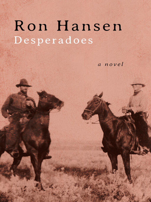 Title details for Desperadoes by Ron Hansen - Available